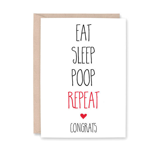 Eat sleep poop repeat Congrats