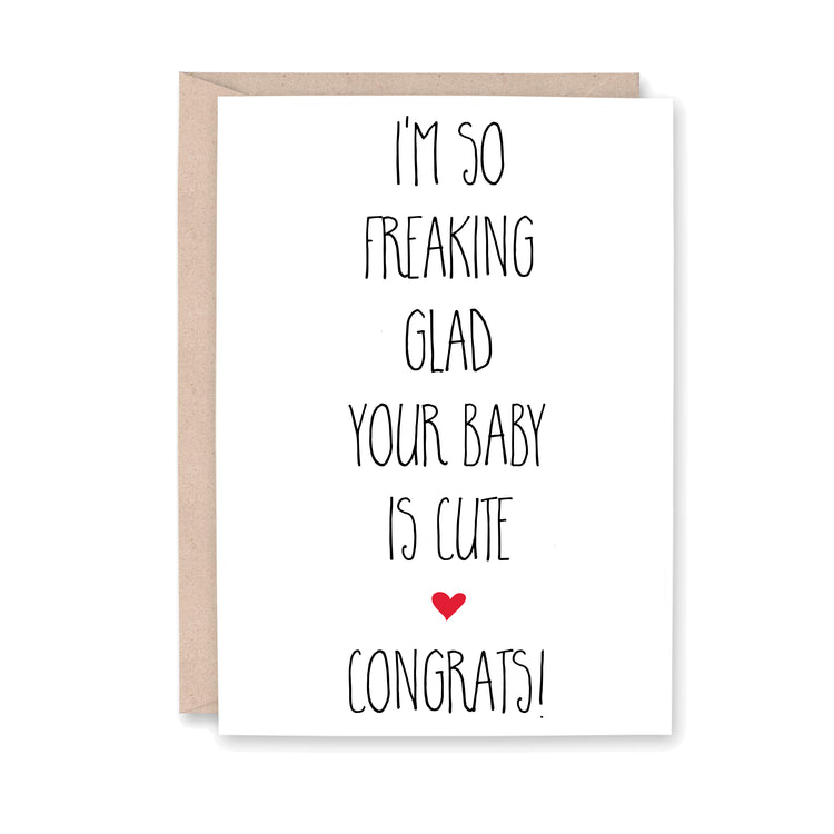 I'm so freaking glad your baby is cute Congrats! With a small red heart