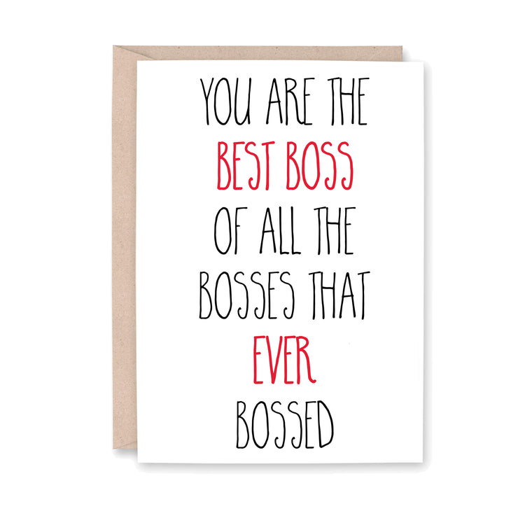 You are the best boss of all the bosses that ever bossed