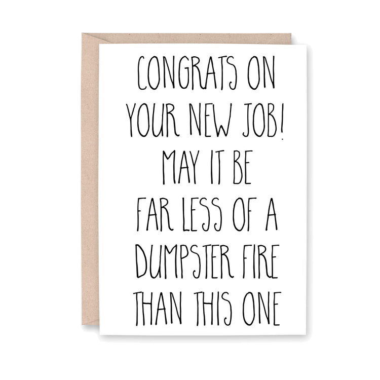 Congrats on your new job! May it be far less of a dumpster fire than this one