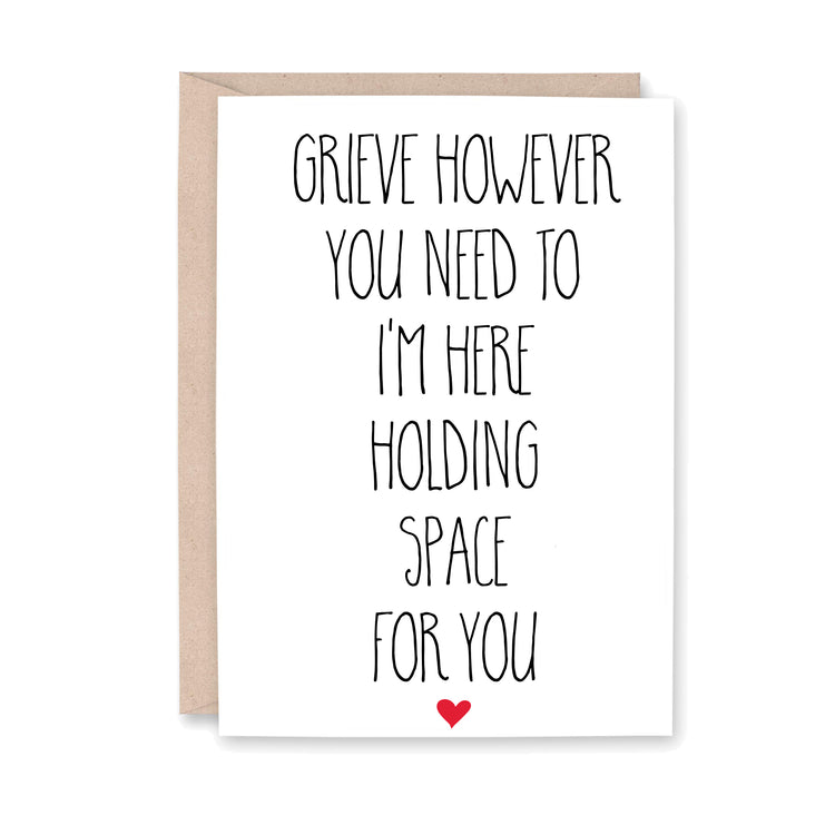Grieve however you need to I'm here holding space for you