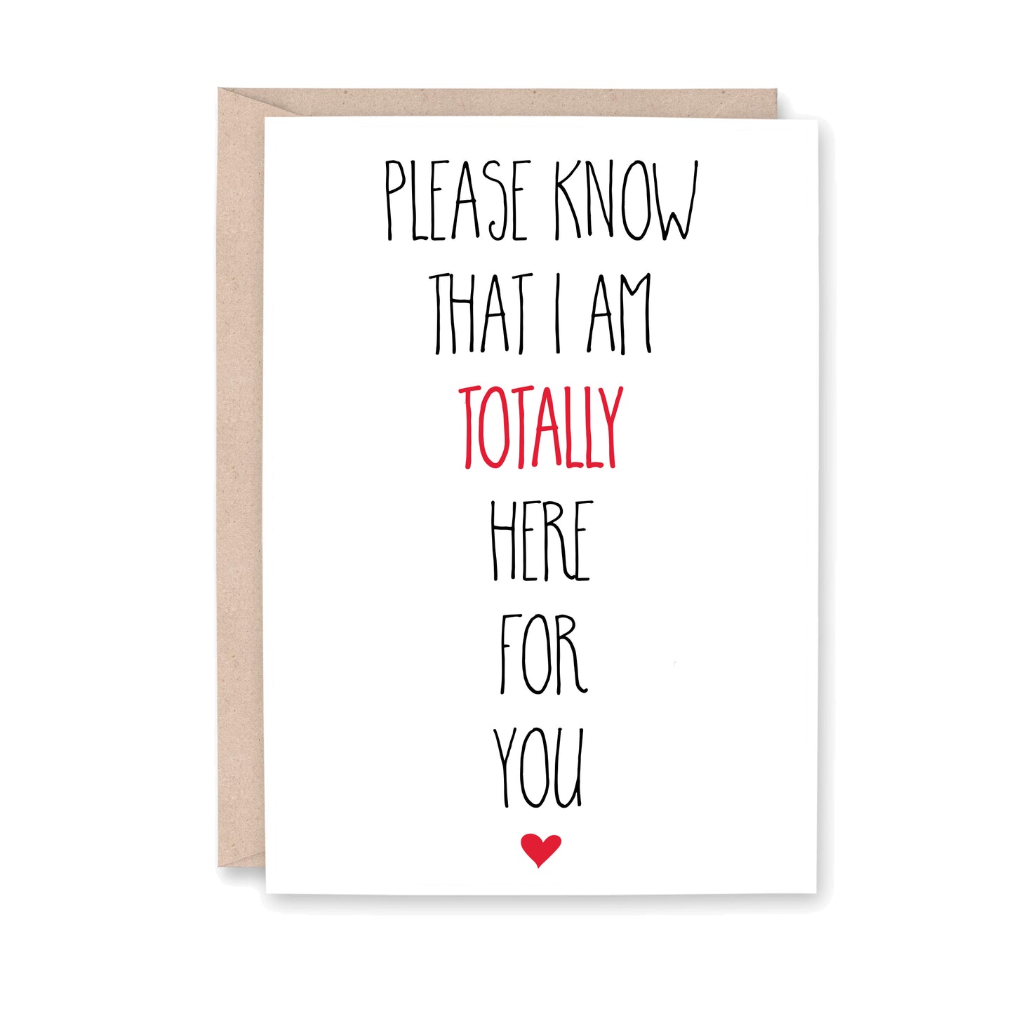 Please know that I am totally here for you