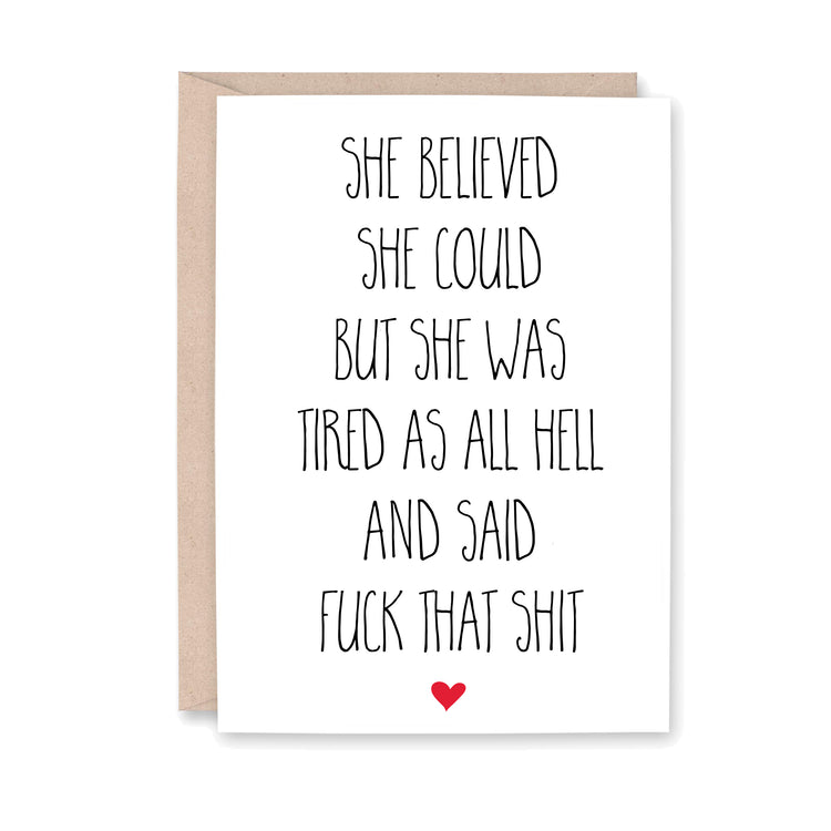 She believed she could but she was tired as hell and said fuck that shit