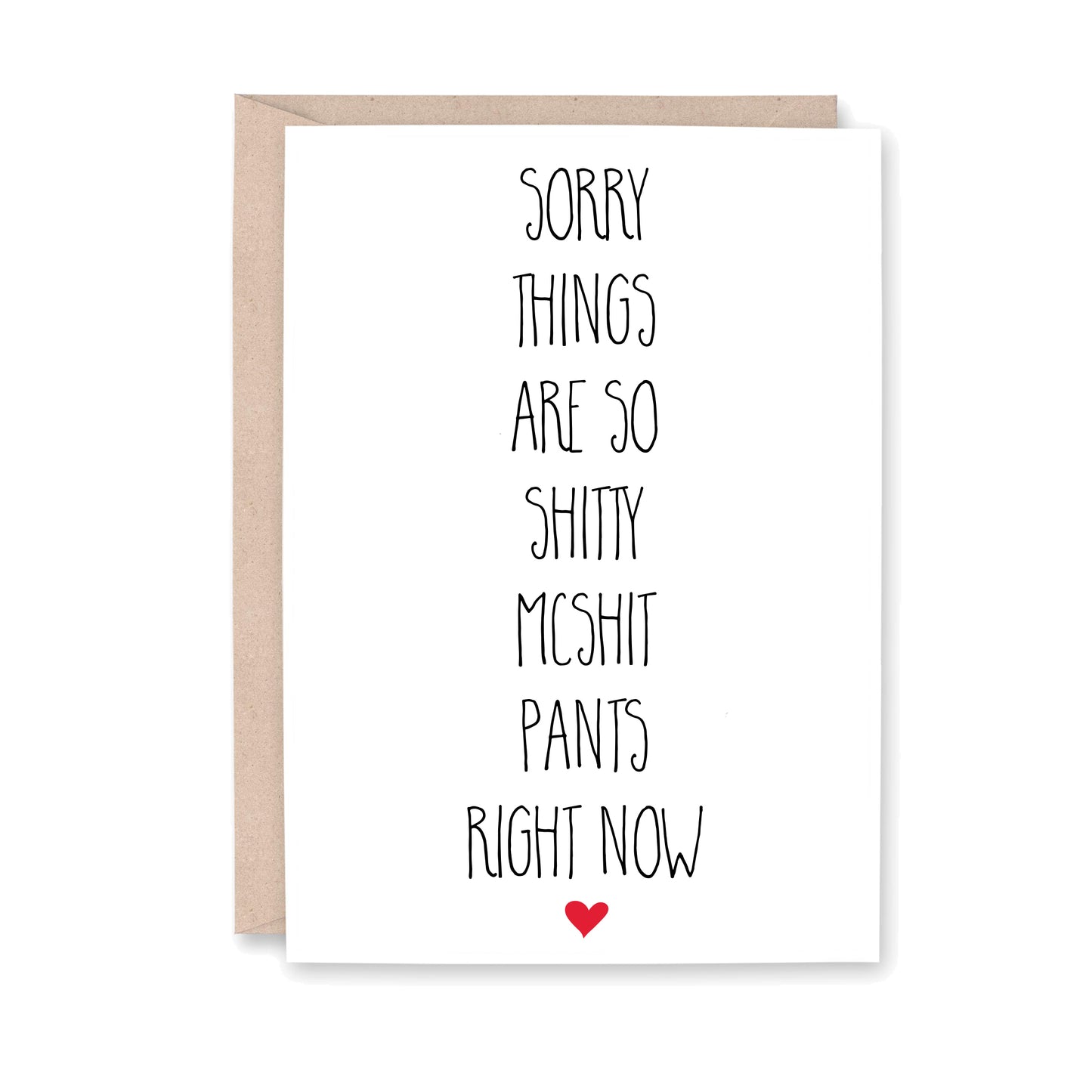 Greeting card with blue text that says, "sorry things are so shitty mcshit pants right now"