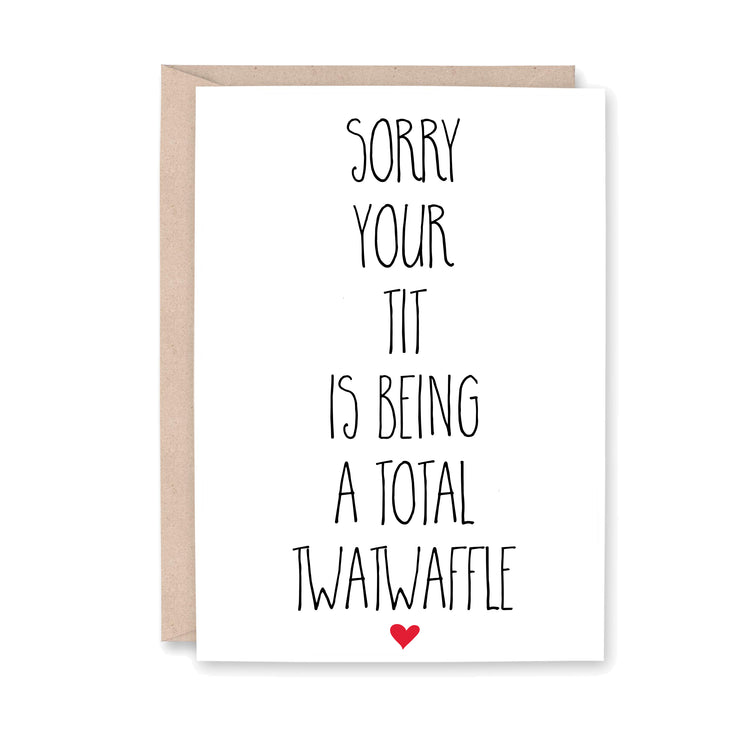 Card with humorous text "sorry your tit is being a total twatwaffle" and a red heart on a white background