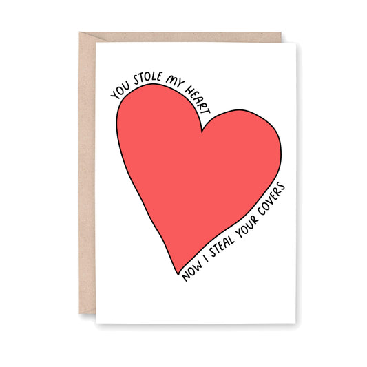 You stole my heart. Now I steal your covers