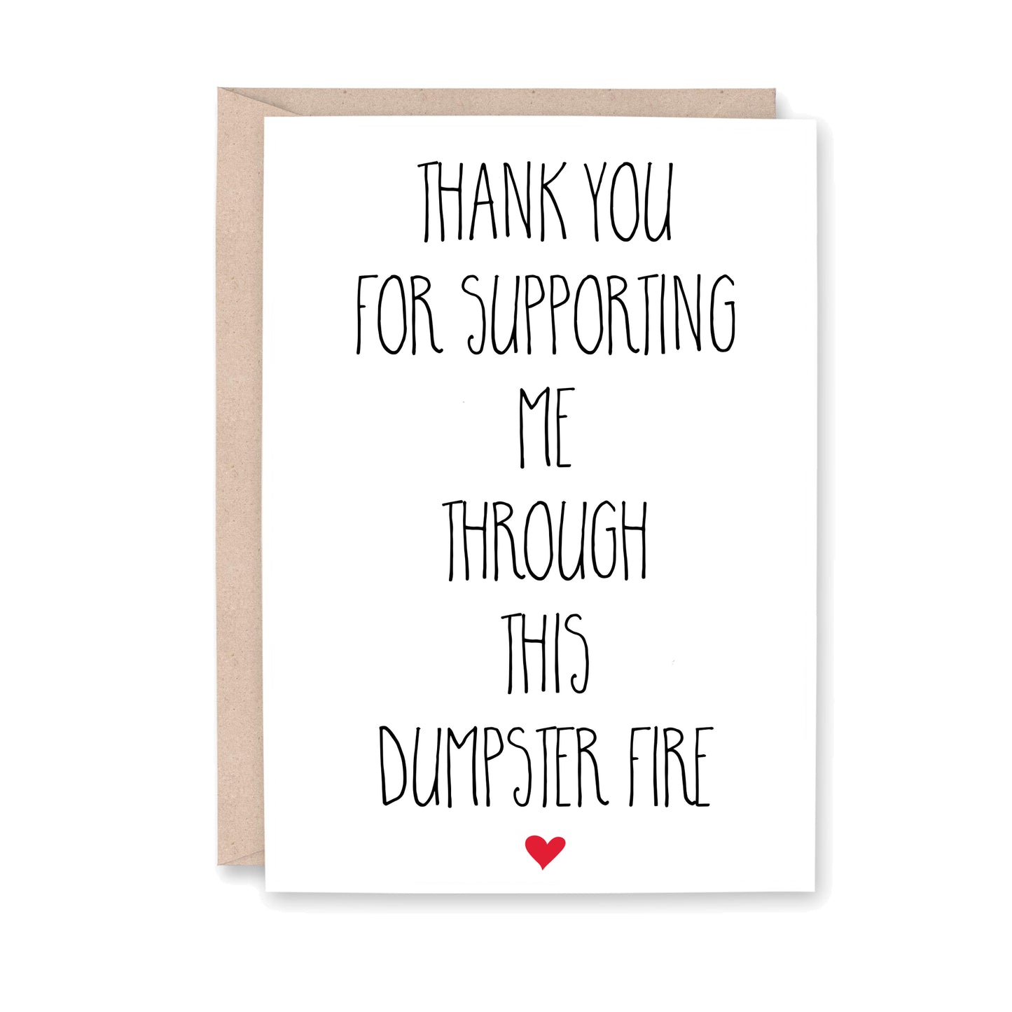 Thank you for supporting me through this Dumpster Fire