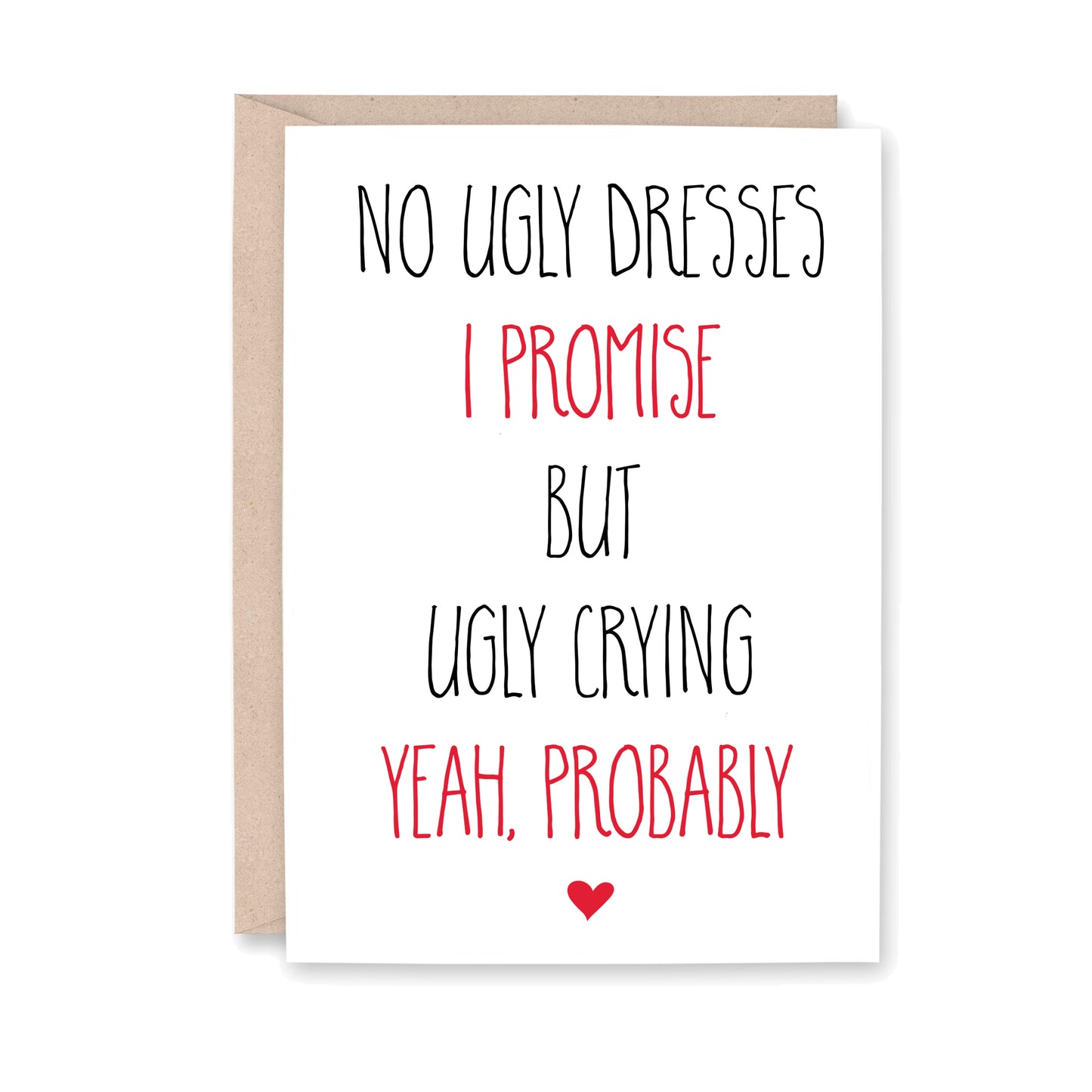No ugly dresses I promise but ugly crying yeah, probably
