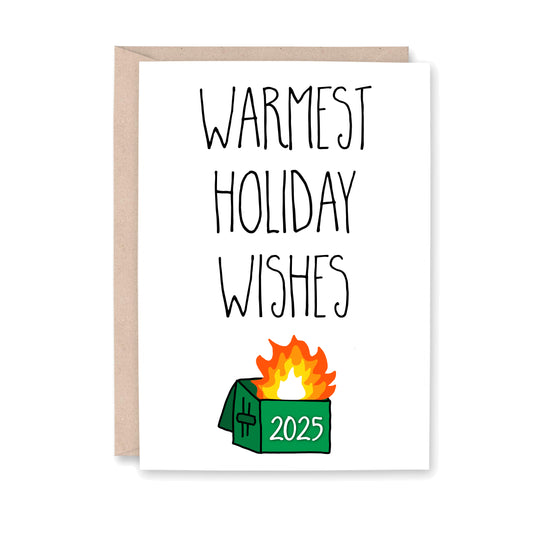 Warmest holiday wishes with a green dumpster on fire, with 2025 written on the dumpster - greeting card