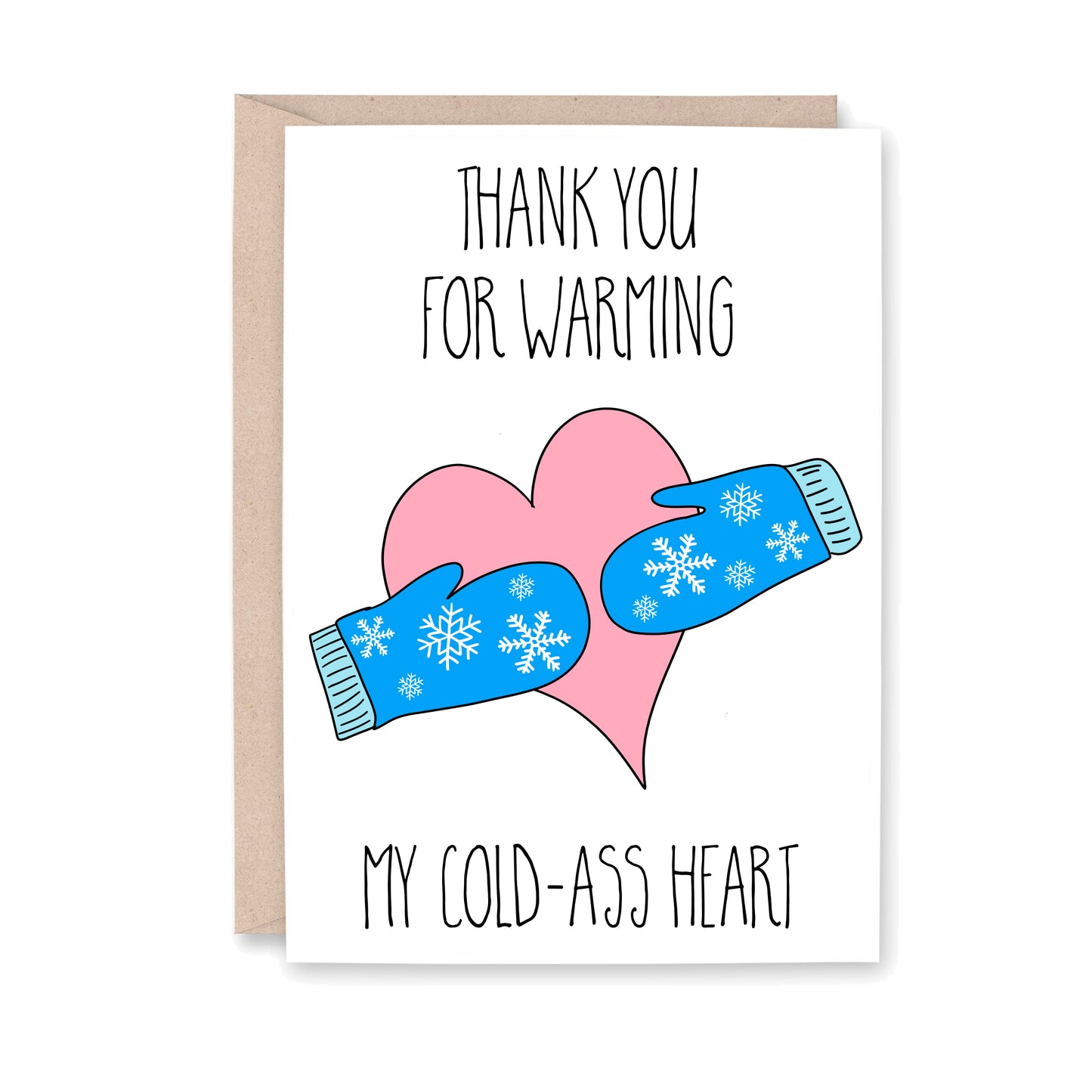 Greeting card that reads "Thank yo ufor warming my cold-ass heart" with an illustration of a pink heart with blue winter gloves with snowflakes on them.