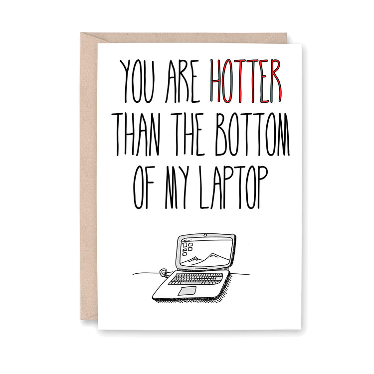 Greeting card with an illustration of a laptop that says "You are HOTTER than the bottom of my laptop"