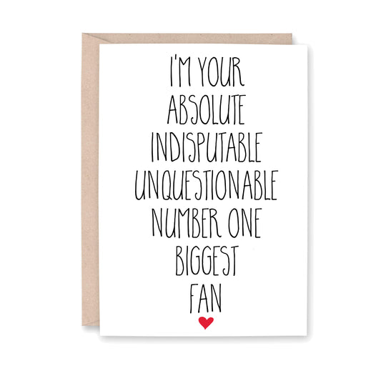Greeting card that reads, I'm your absolute indisputable unquestionable number one biggest fan