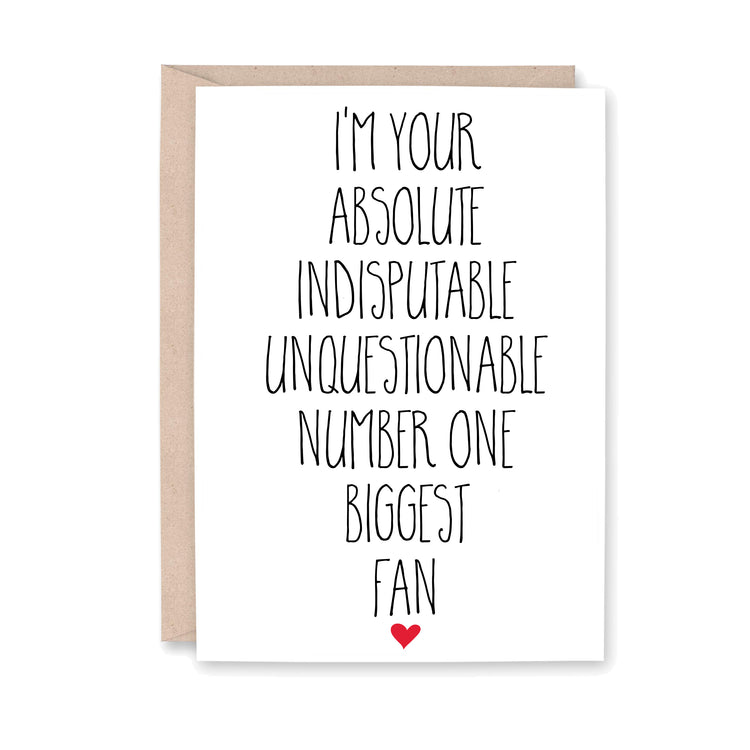 Greeting card that reads, I'm your absolute indisputable unquestionable number one biggest fan