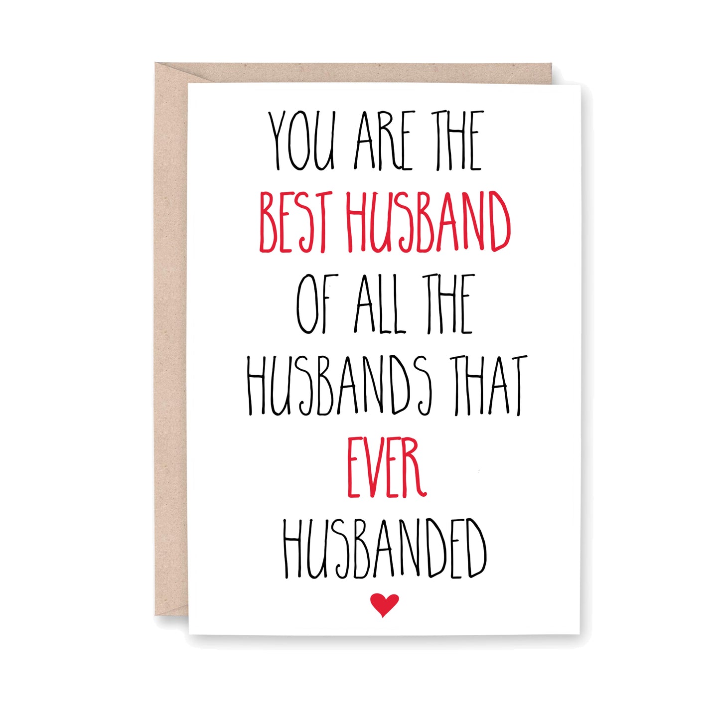 You are the BEST HUSBAND of all the Husband's that EVER Husbanded
