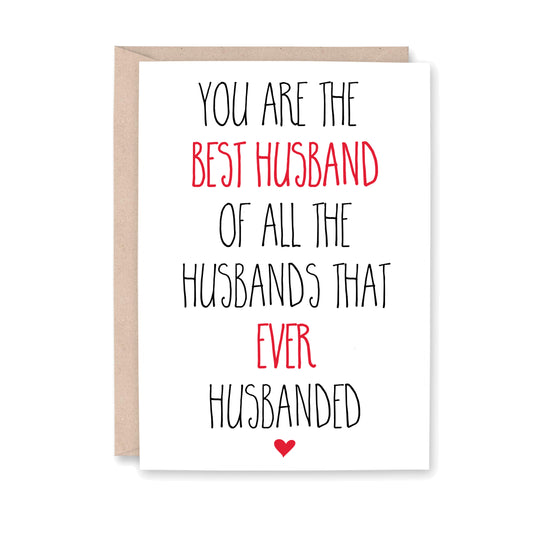 You are the BEST HUSBAND of all the Husband's that EVER Husbanded