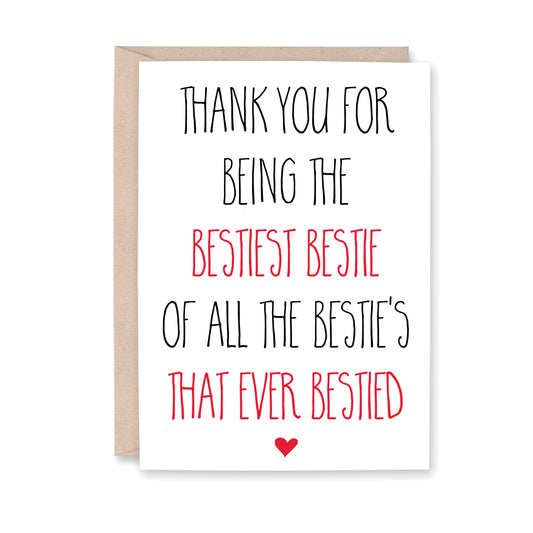 Greeting Card that says: Thank you for being the BESTIES Bestie of all the Besties that EVER Bestied