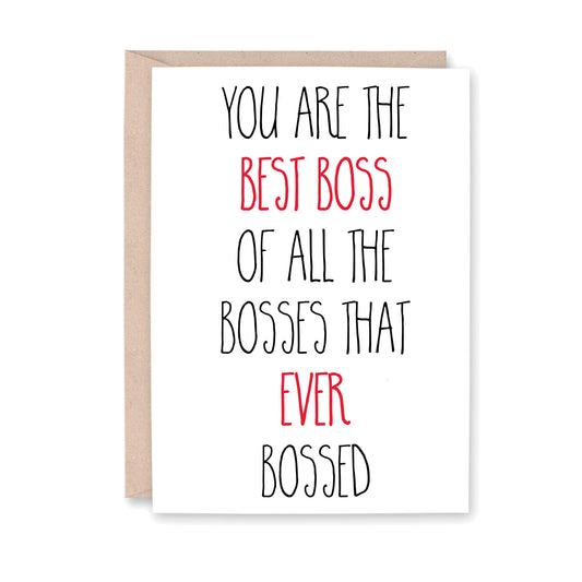 You are the best boss of all the bosses that ever bossed