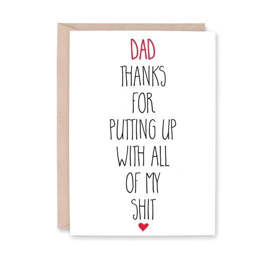 Dad Thanks for Putting Up with All My Shit