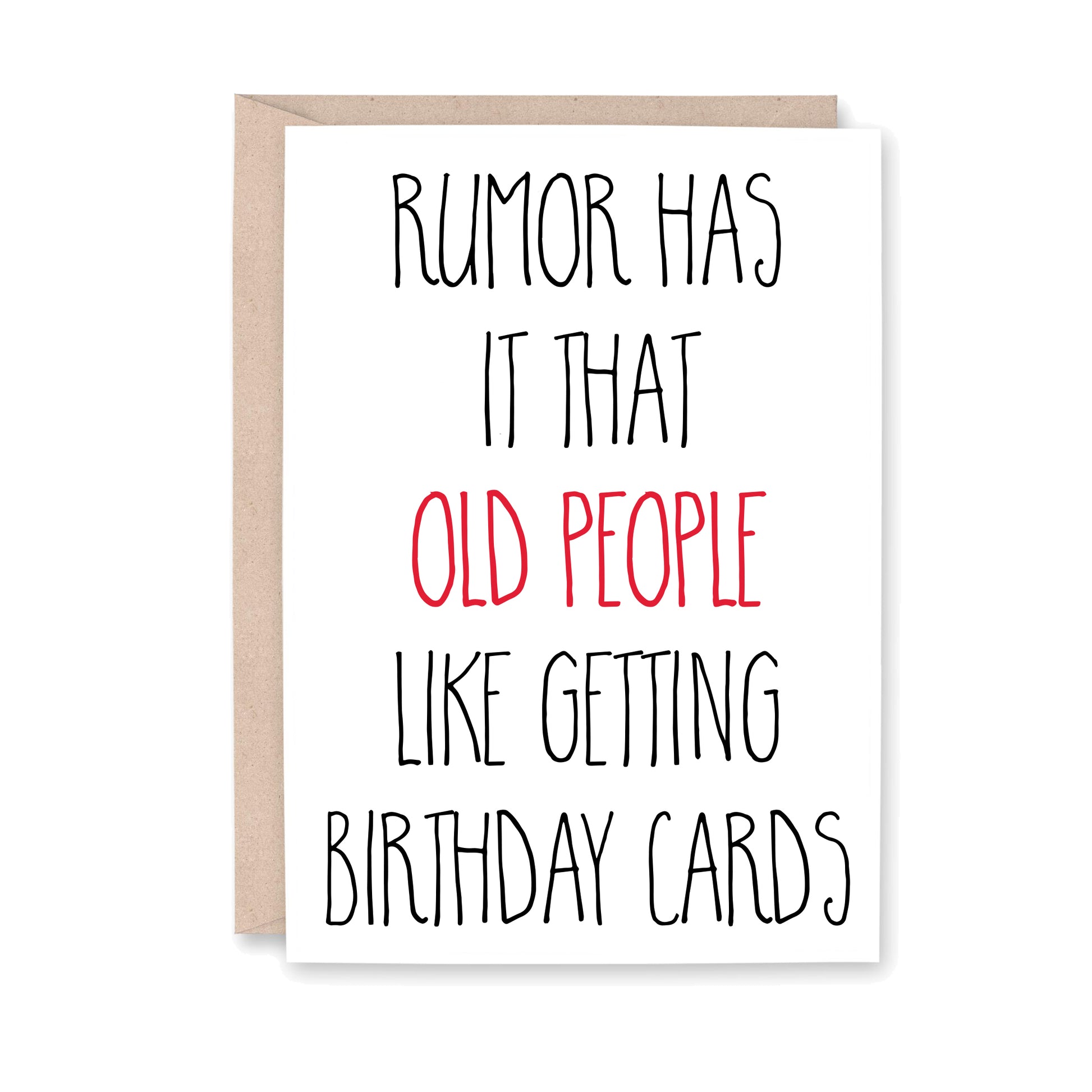 Rumor has it that Old People like getting Birthday Cards greeting card
