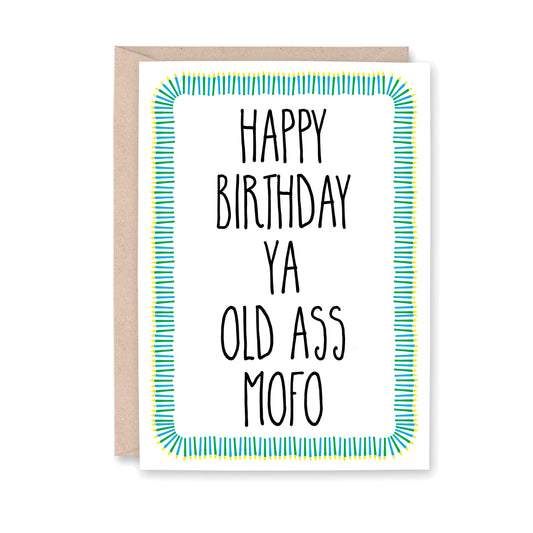 Happy Birthday Ya Old Ass Mofo