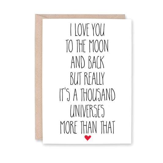 Greeting card that reads "I love you to the moon and back but really it's a thousand universes more than that