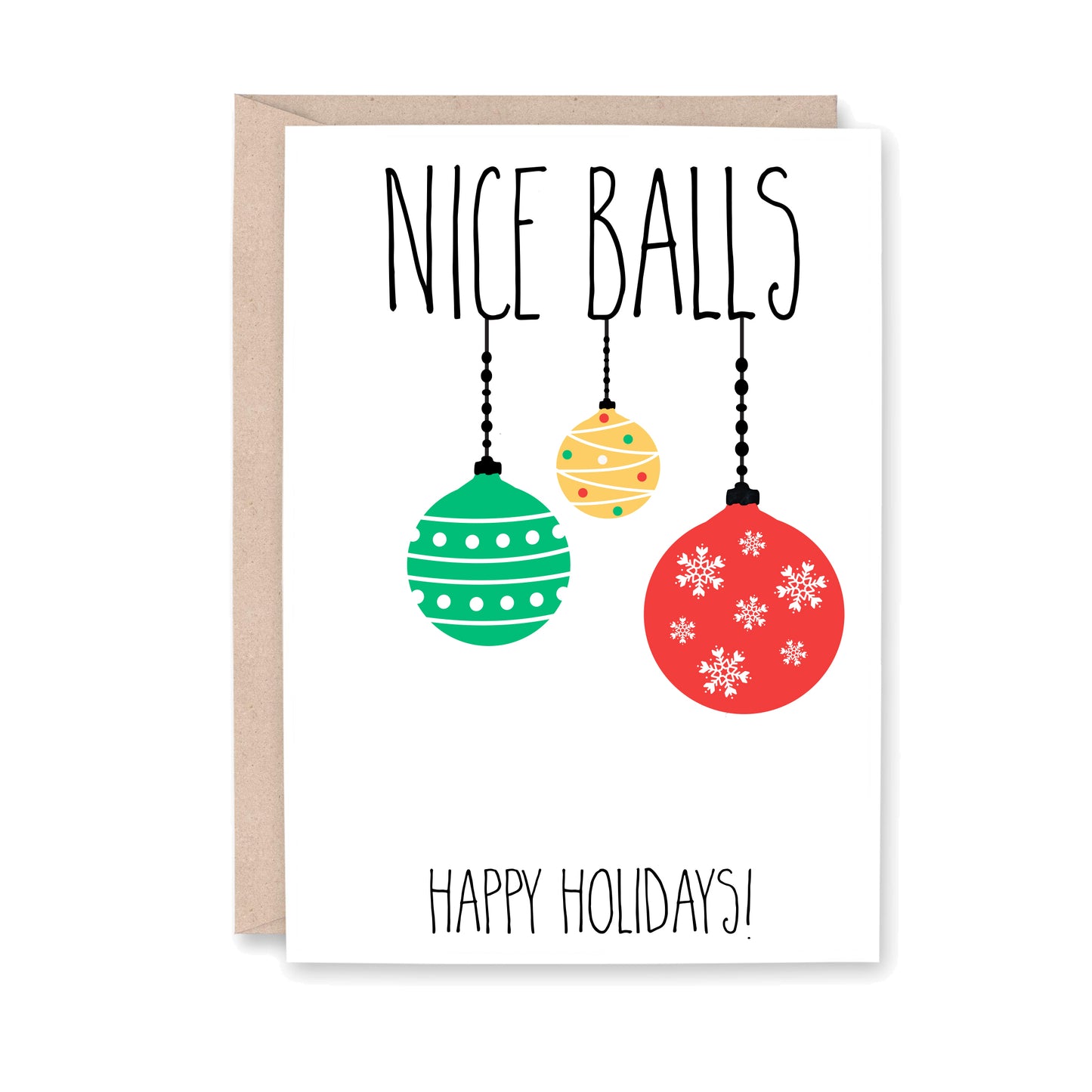 Nice balls Happy Holidays! (pictured with three christmas balls hanging from the words)