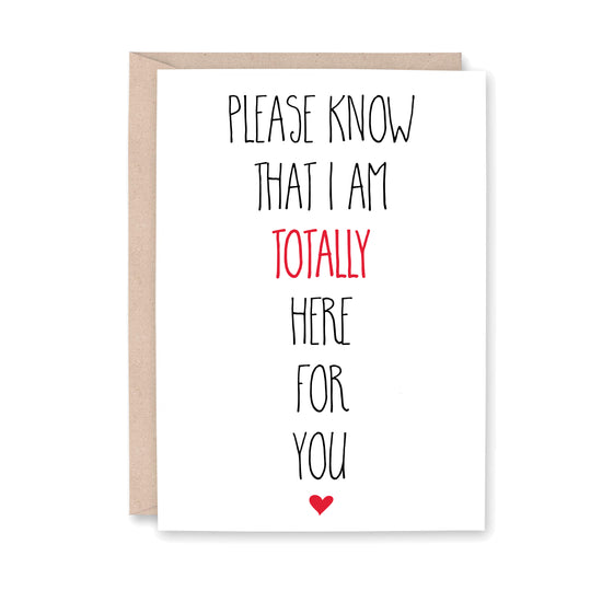 Please know that I am totally here for you