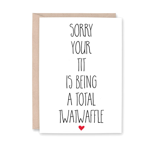 Card with humorous text "sorry your tit is being a total twatwaffle" and a red heart on a white background
