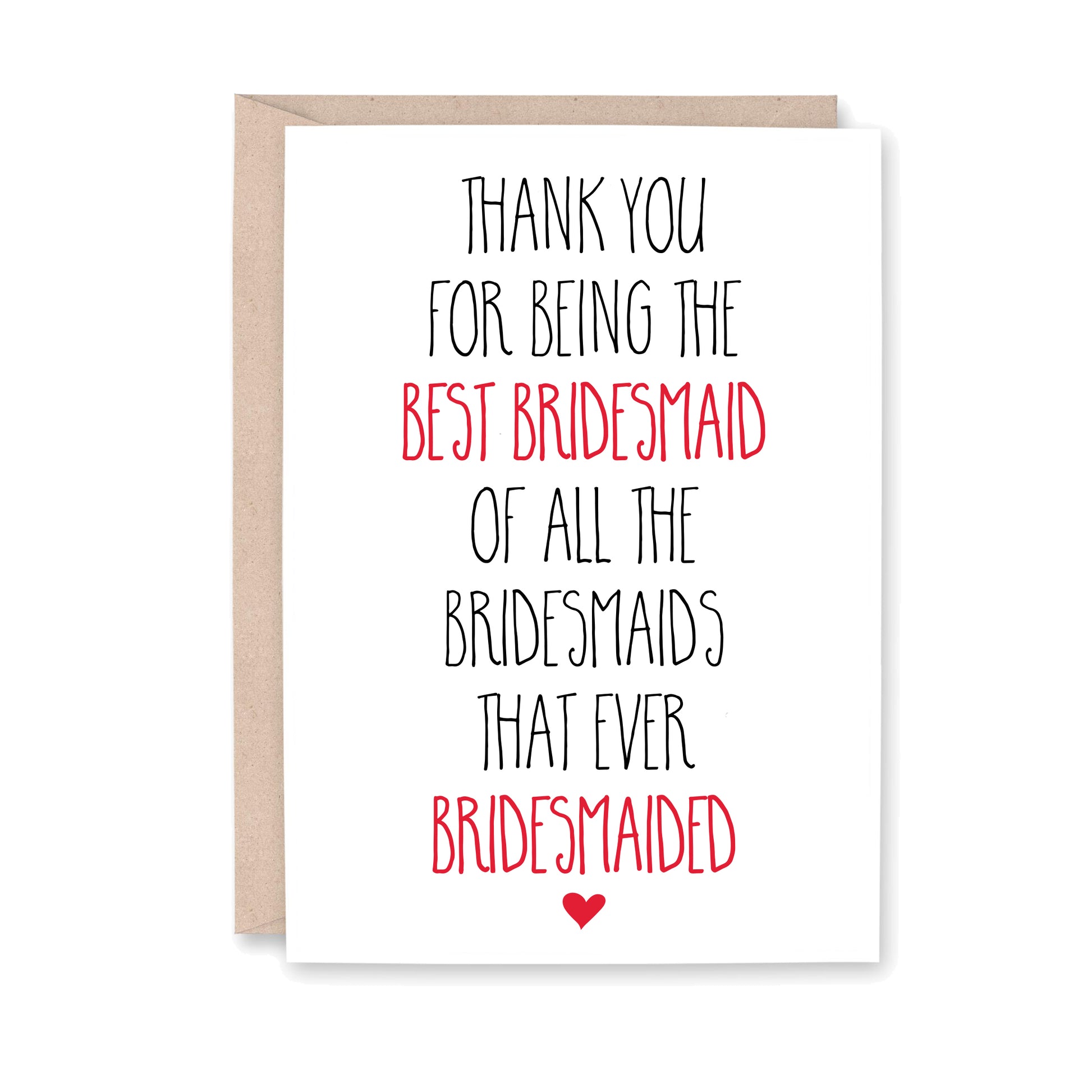 Thank you for being the best bridesmaid of all the Bridesmaids that ever Bridesmaided
