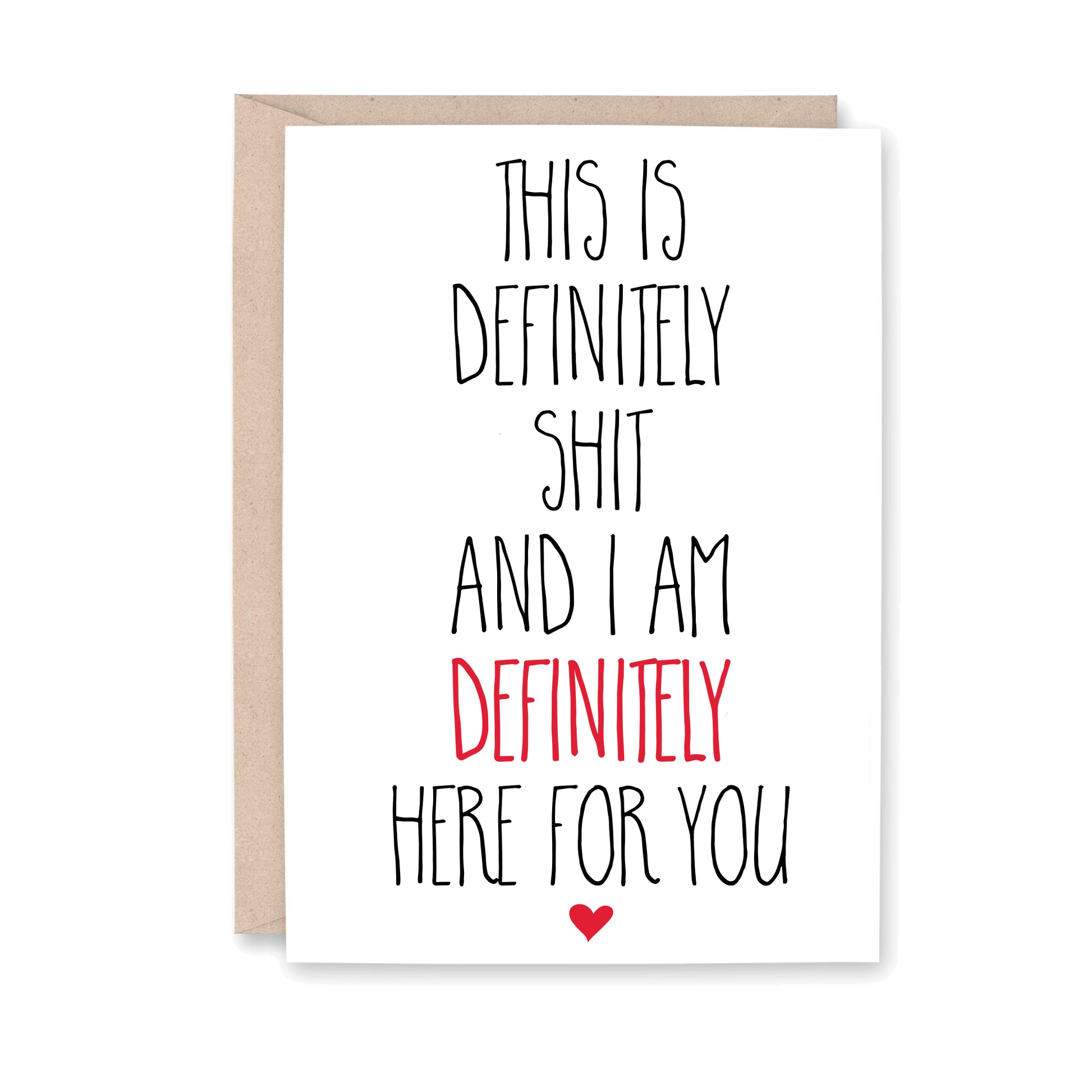 Greeting card that reads "This is definitely shit and I am definitely here for you."