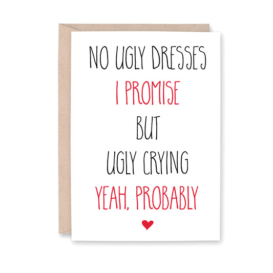No ugly dresses I promise but ugly crying yeah, probably