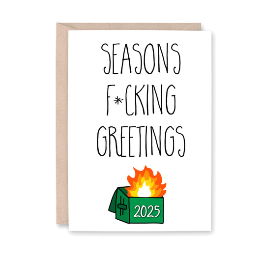 Seasons Fucking Greetings - 2025 Dumpster Fire