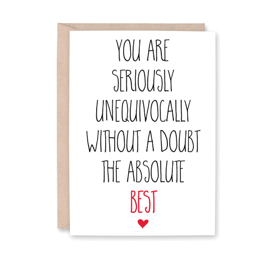 You are Seriously Unequivocally Without a Doubt the Absolute Best