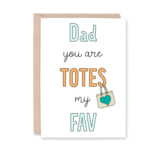 Dad You Are Totes My Fav Card
