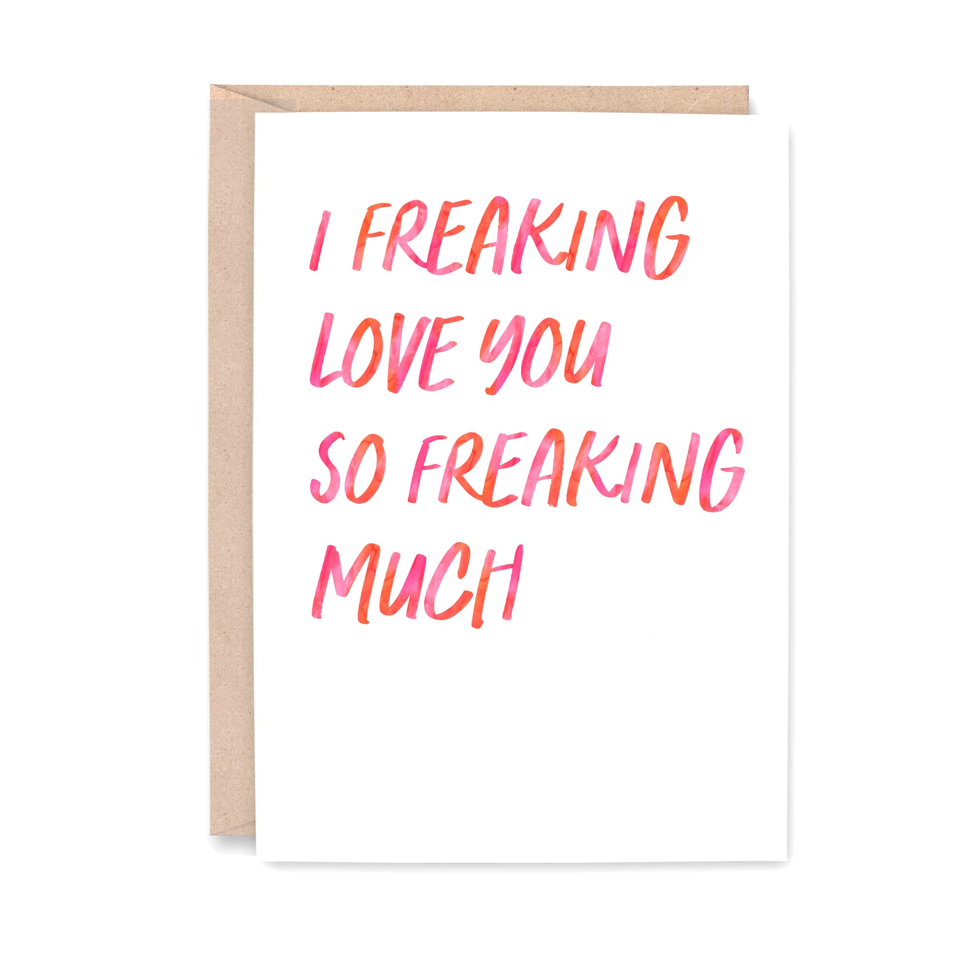 Greeting card that says "I freaking love you so freaking much"