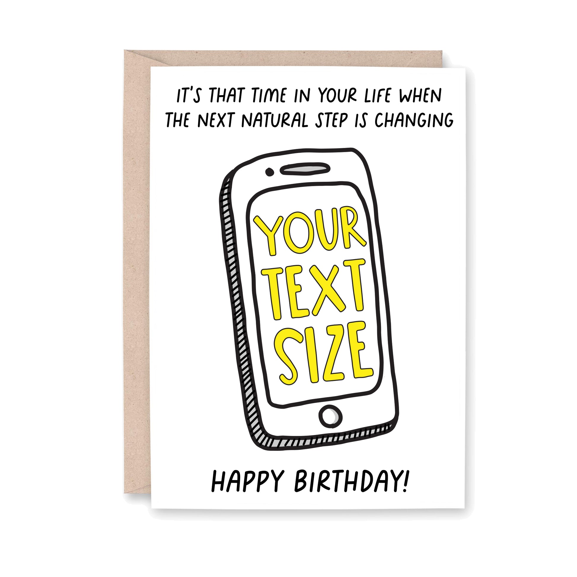Greeting card with a drawing of an iphone that says, It's that time in your life when the next natural step is changing YOUR TEXT SIZE Happy Birthday!