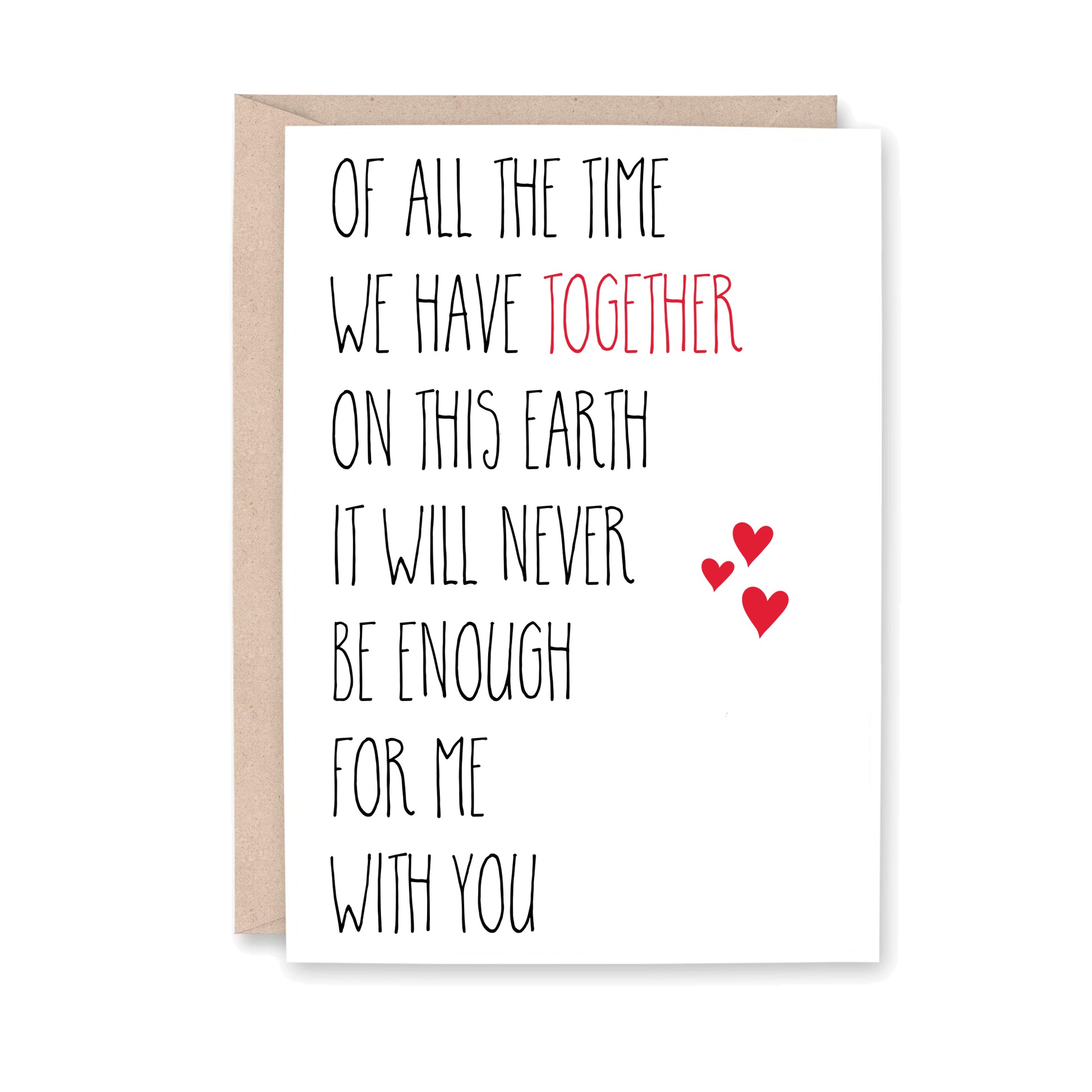 Greeting card that reads: Of all the time we have together on this Earth, It will never be enough for me with You