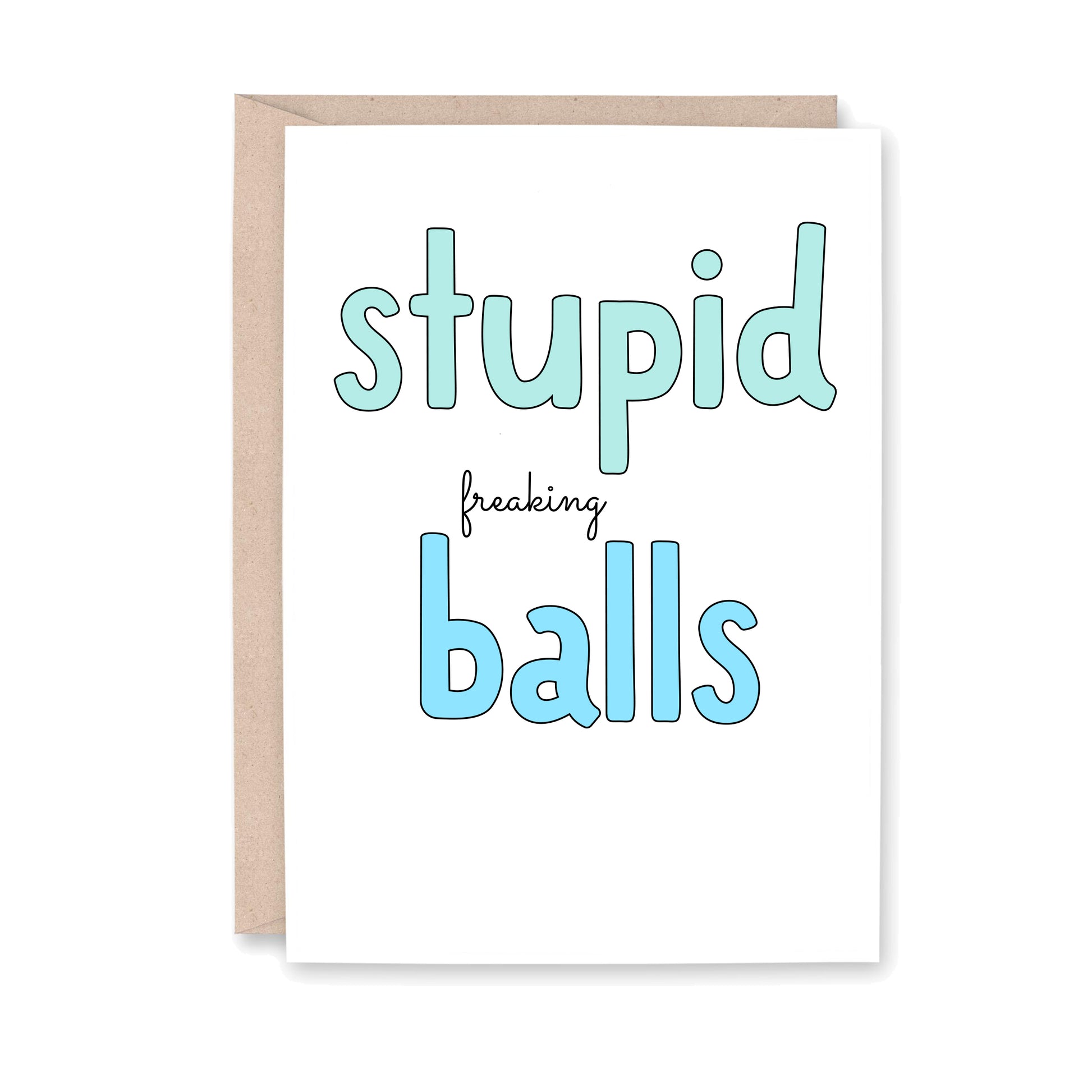 Greeting card with text that reads "stupid freaking balls"