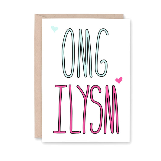 Greeting card that says "OMG ILYSM"